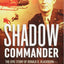 Shadow Commander: The Epic Story of Donald D. Blackburn-Guerrilla Leader and Special Forces Hero
