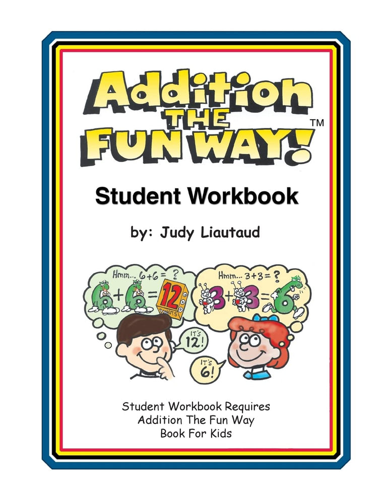 Addition the Fun Way Student Workbook: Requires the Addition the Fun Way Book for Kids