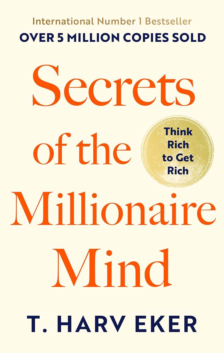 Secrets of the Millionaire Mind: Think Rich to Get Rich! New edition by T. Harv Eker (2007) Paperback