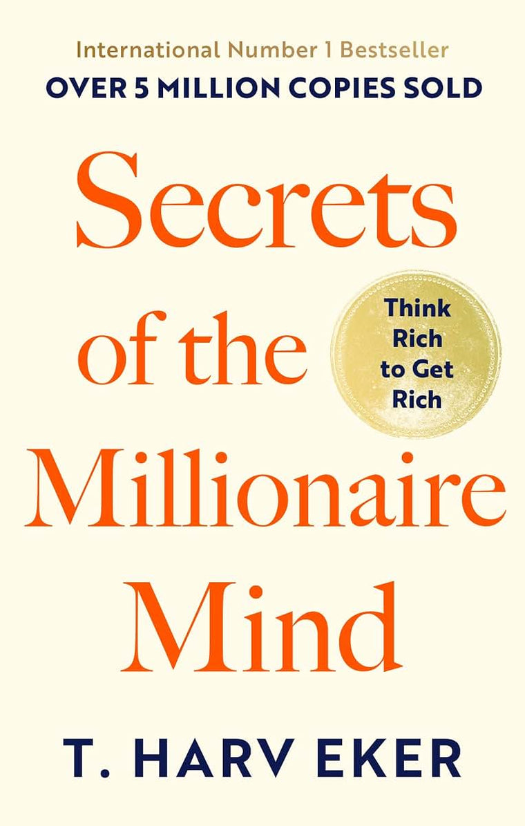 Secrets of the Millionaire Mind: Think Rich to Get Rich! New edition by T. Harv Eker (2007) Paperback