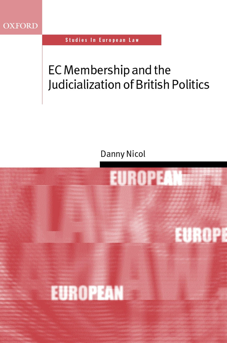 EC Membership and Judicialization of British Politics (Oxford Studies in European Law)