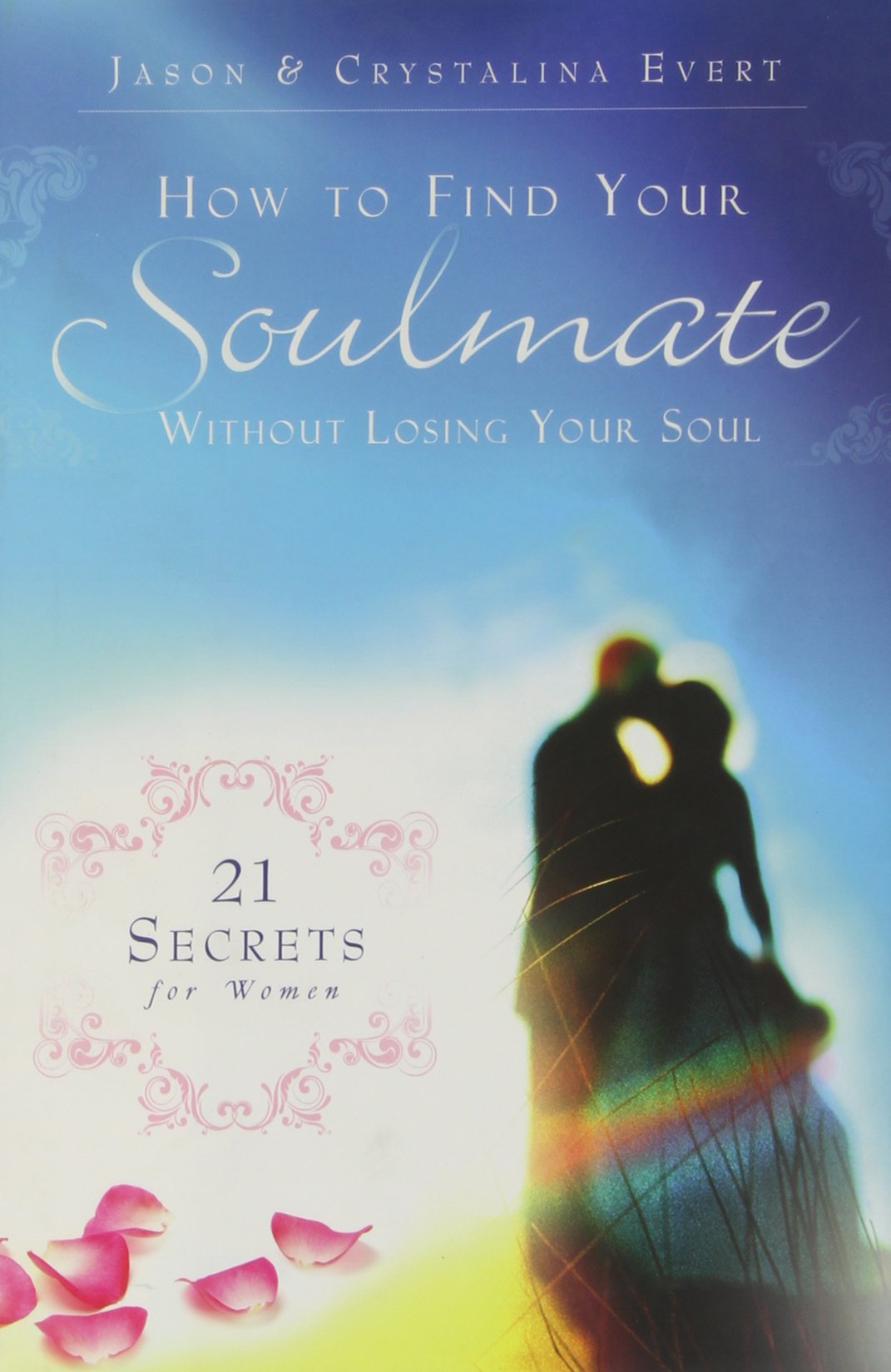How to Find Your Soulmate Without Losing Your Soul by Jason