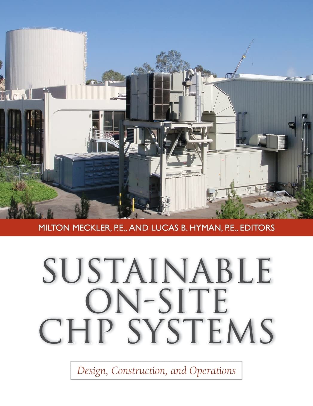 Sustainable On-Site CHP Systems: Design, Construction, and Operations: Design, Construction, and Operations