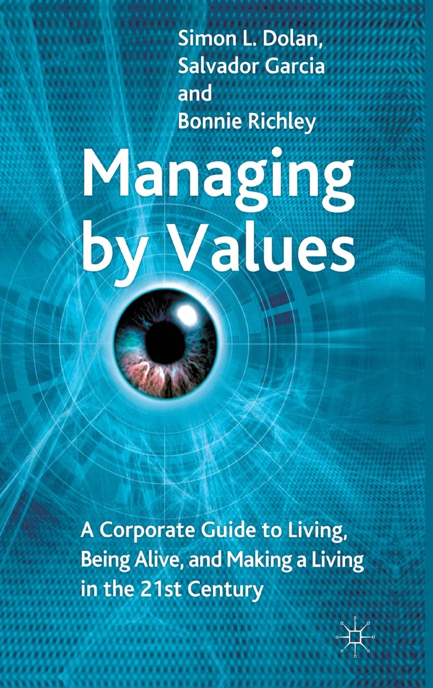 Managing by Values: A Corporate Guide to Living, Being Alive, and Making a Living in the 21st Century
