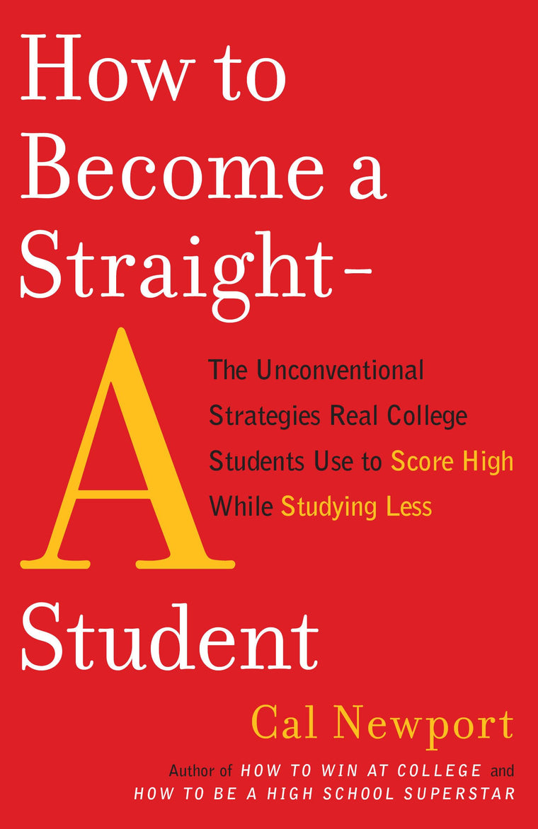 How to Become a Straight-A Student: The Unconventional Strat