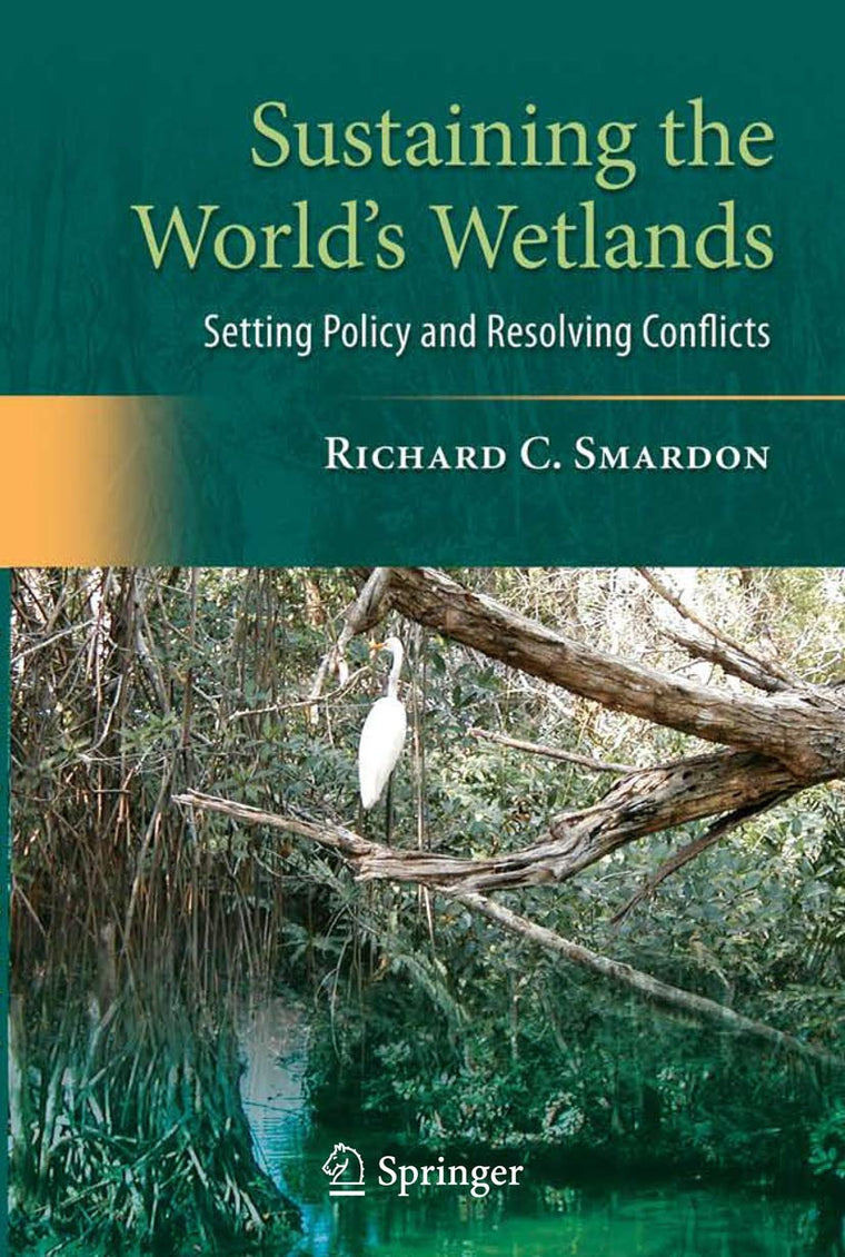 Sustaining the World's Wetlands: Setting Policy and Resolving Conflicts (Springer Series on Environmental Management)