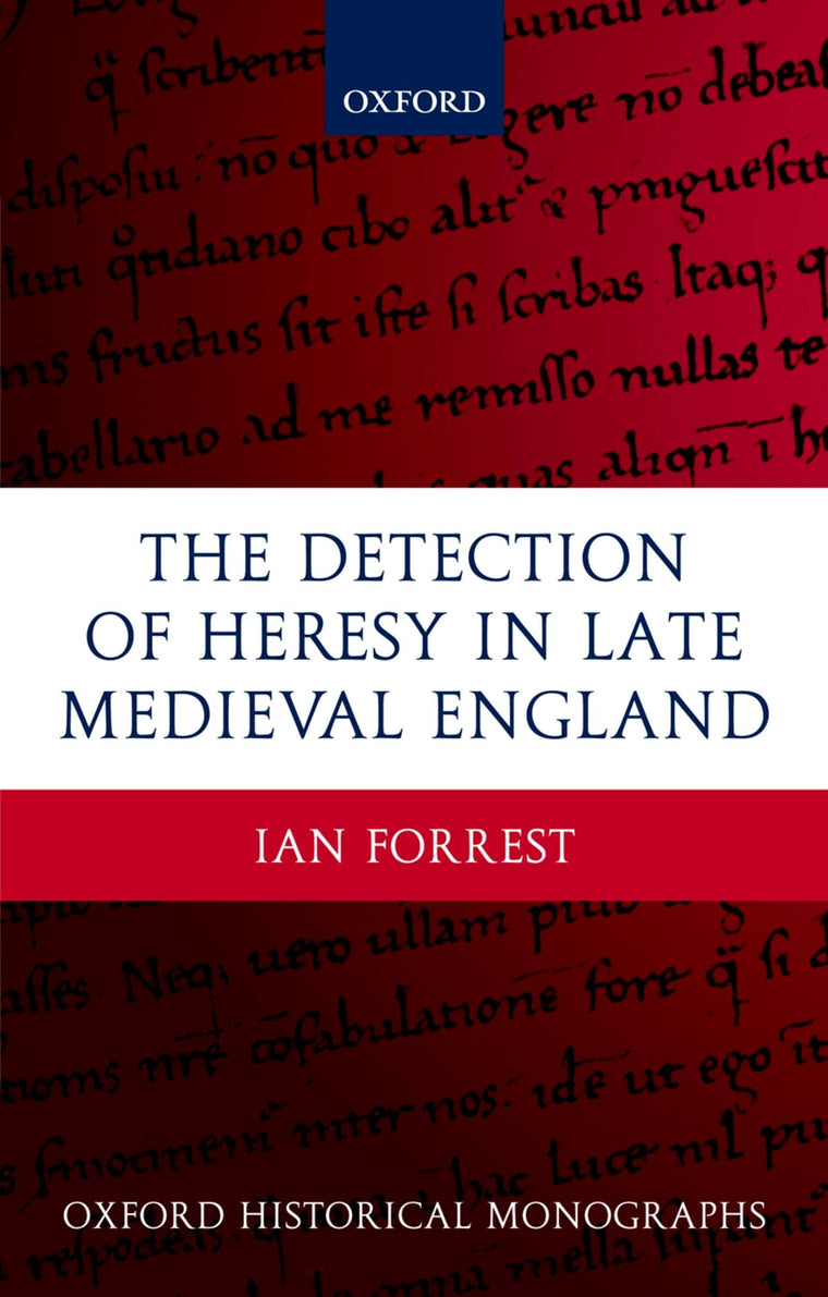 The Detection of Heresy in Late Medieval England (Oxford Historical Monographs)