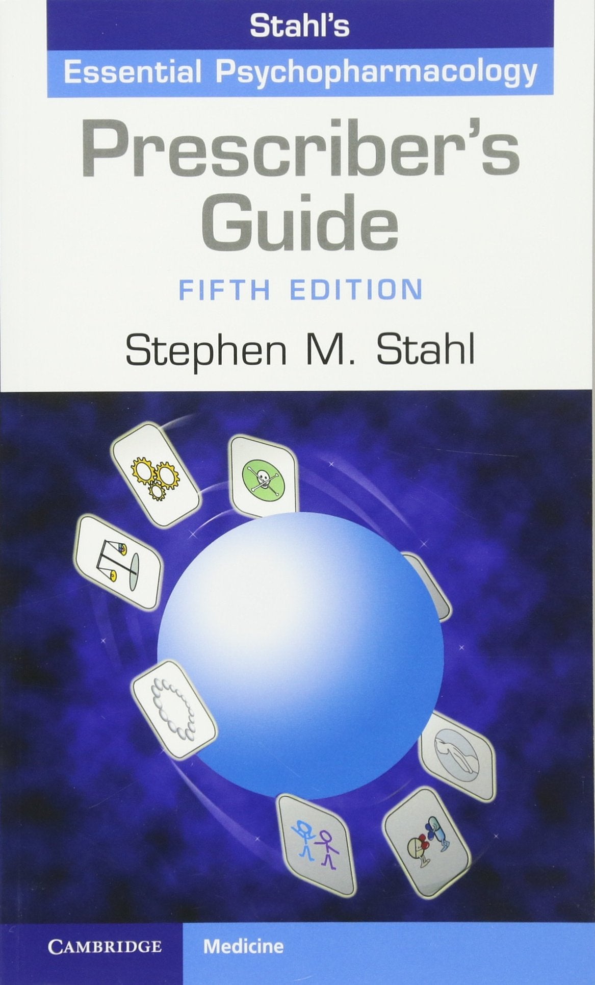 Prescriber's Guide: Stahl's Essential Psychopharmacology