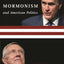 Mormonism and American Politics (Religion, Culture, and Public Life, 18)