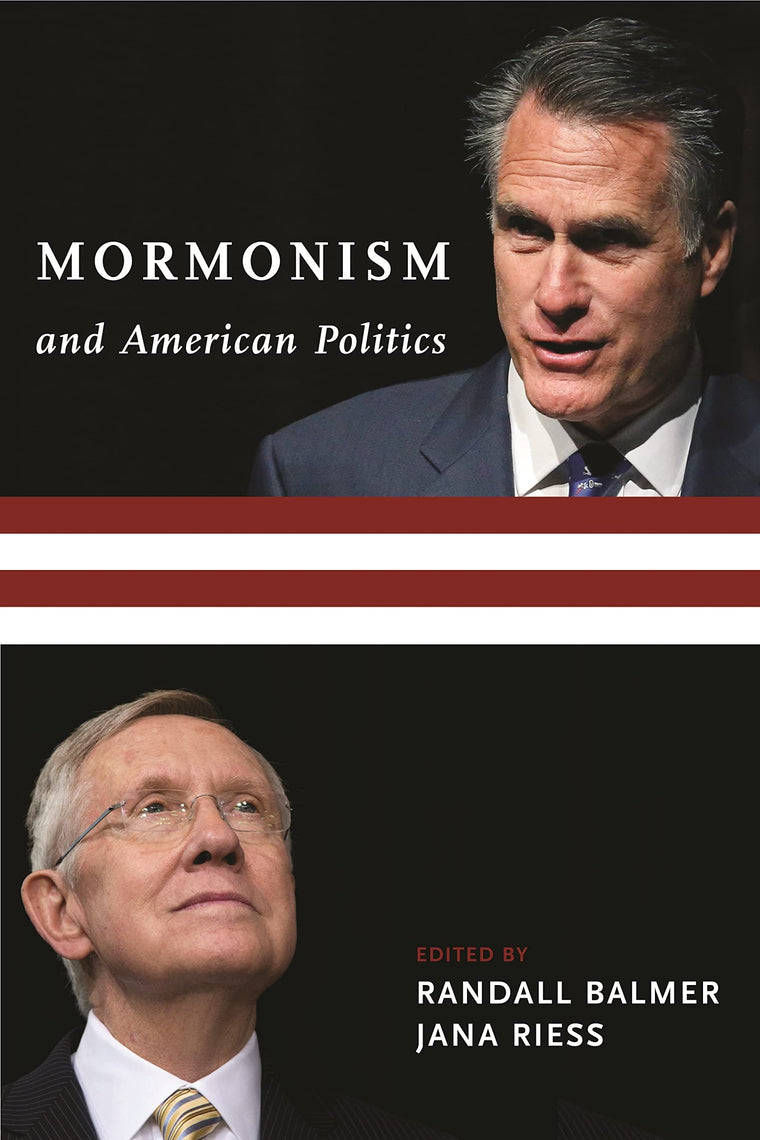 Mormonism and American Politics (Religion, Culture, and Public Life, 18)