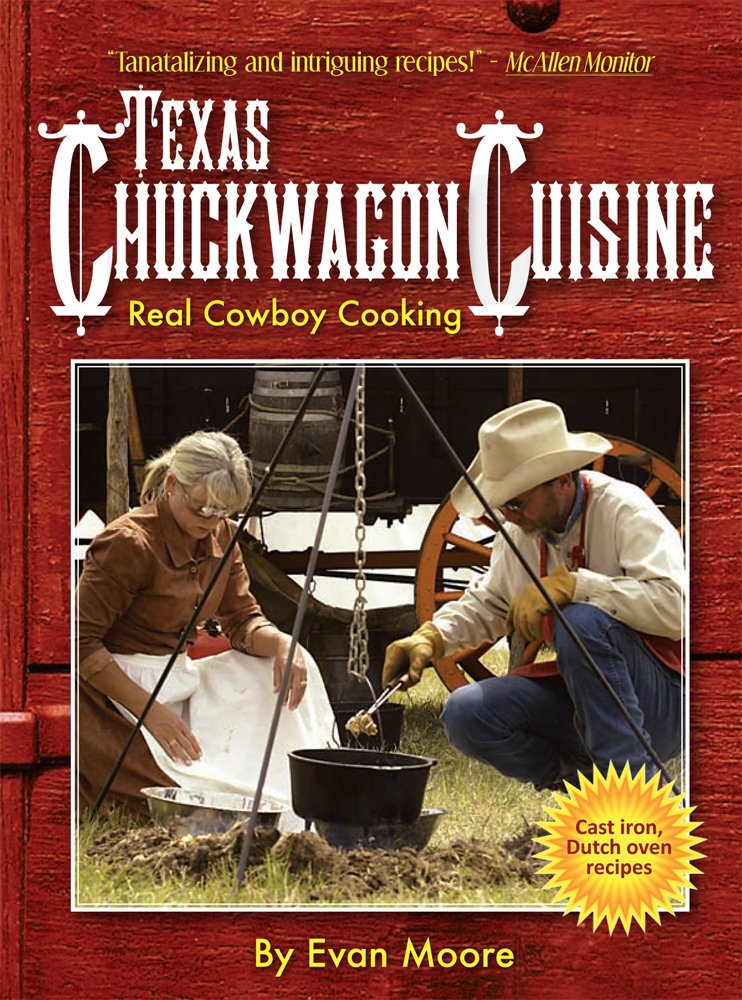 Texas Chuckwagon Cuisine: Cast-Iron Dutch Oven Recipes