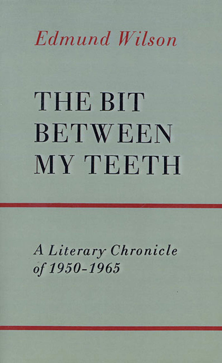 The Bit Between My Teeth: A Literary Chronicle of 1950-1965