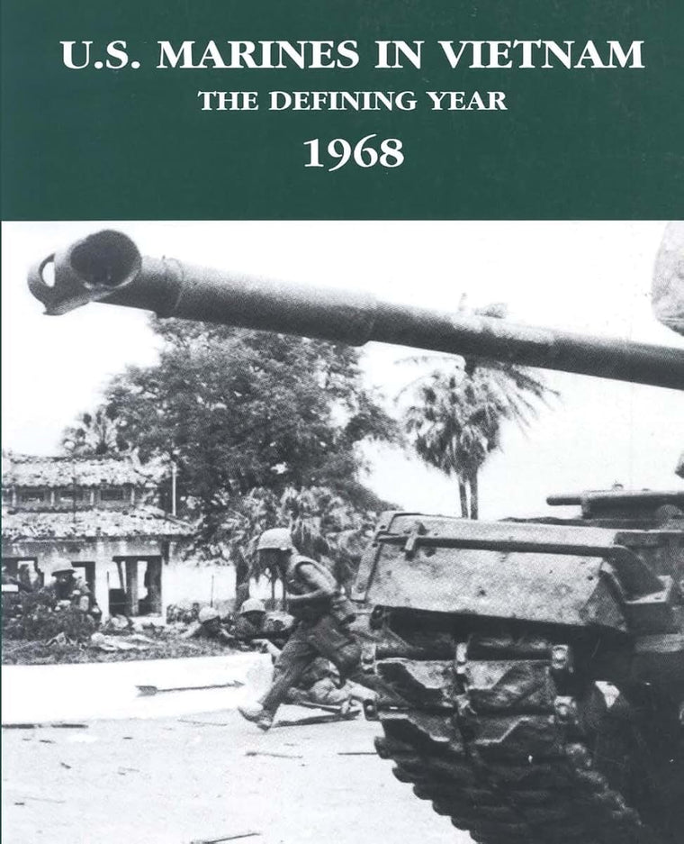 U.S. Marines in Vietnam: The Defining Year - 1968 (Marine Corps Vietnam Series)