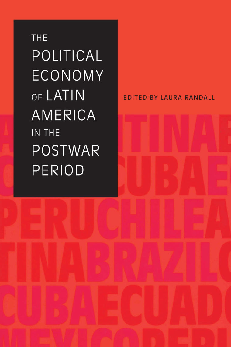 The Political Economy of Latin America in the Postwar Period (LLILAS Critical Reflections on Latin America Series)
