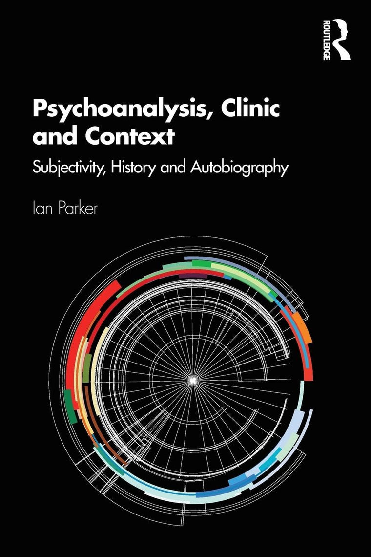 Psychoanalysis, Clinic and Context: Subjectivity, History and Autobiography