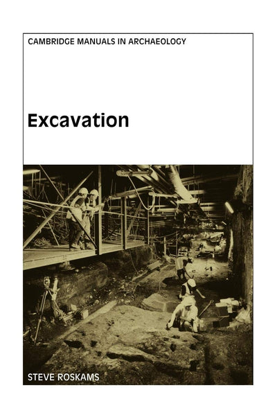 Excavation (Cambridge Manuals in Archaeology)