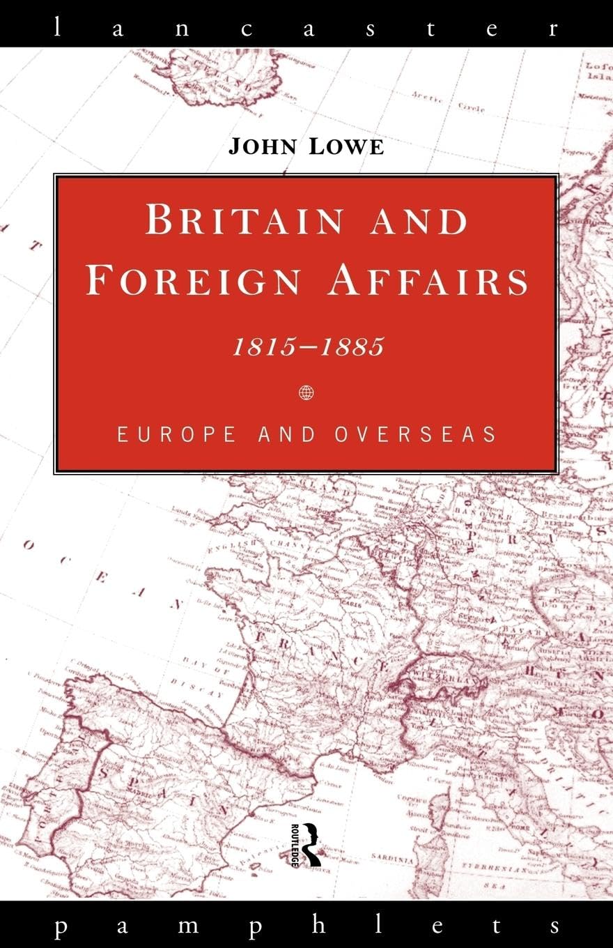 Britain and Foreign Affairs 1815-1885: Europe and Overseas (Lancaster Pamphlets)