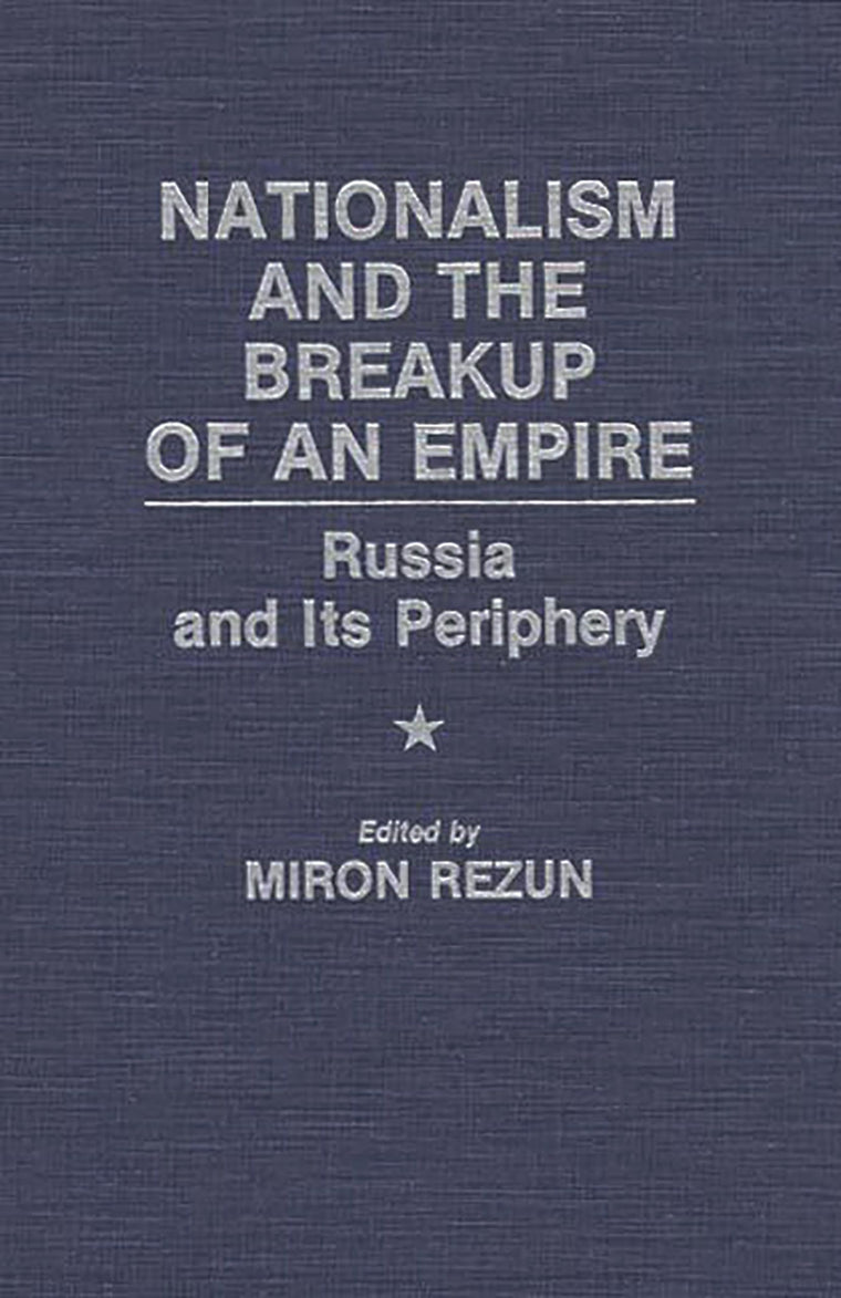 Nationalism and the Breakup of an Empire: Russia and Its Periphery