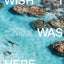 Wish I Was Here: The World's Most Extraordinary Places on and Beyond the Seashore (World's Most Beautiful Places)