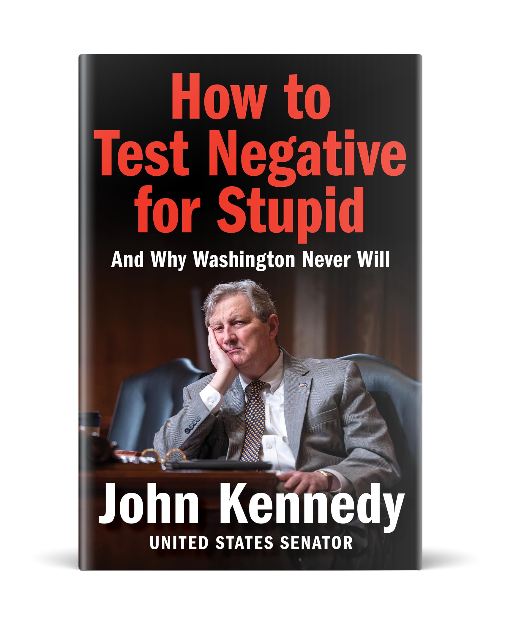 How to Test Negative for Stupid: And Why Washington Never Will-A Senator's Funny and Perceptive Takedown of Washington Politics