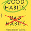 Good Habits, Bad Habits
