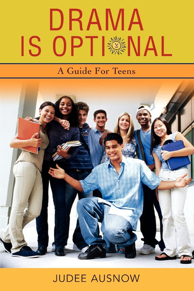 DRAMA IS OPTIONAL: A Guide For Teens