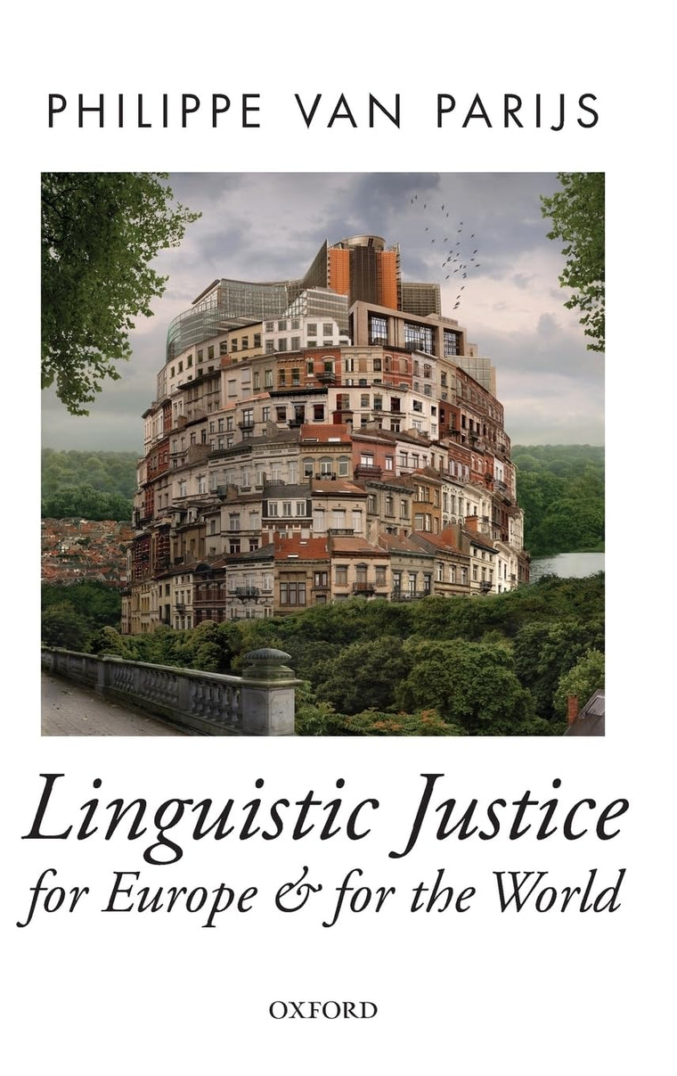 Linguistic Justice for Europe and for the World (Oxford Political Theory)