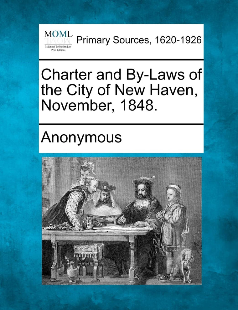 Charter and By-Laws of the City of New Haven, November, 1848.