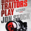 Games Traitors Play: A Daniel Marchant Thriller (A Daniel Marchant Thriller, 2)