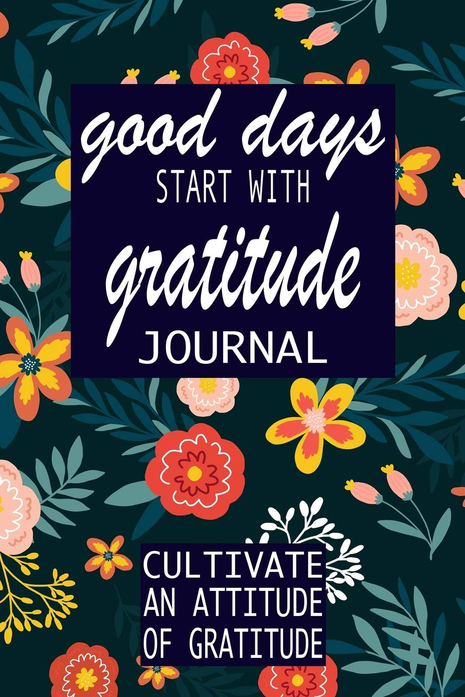 good days start with gratitude: a 52 week guide to cultivate (Gratitude Journal)