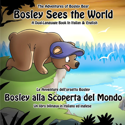 Bosley Sees the World: A Dual Language Book in Italian and English (The Adventures of Bosley Bear)