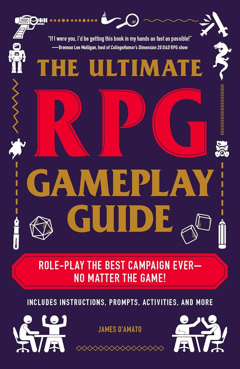 The Ultimate RPG Gameplay Guide: Role-Play the Best Campaign Ever-No Matter the Game! (Ultimate Role Playing Game Series)