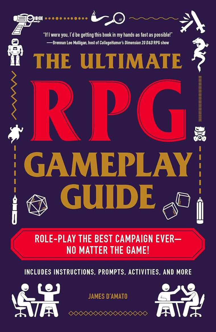 The Ultimate RPG Gameplay Guide: Role-Play the Best Campaign Ever-No Matter the Game! (Ultimate Role Playing Game Series)