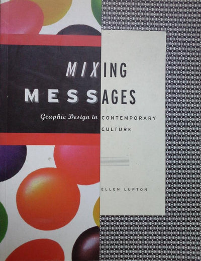 Mixing Messages: Graphic Design in Contemporary Culture