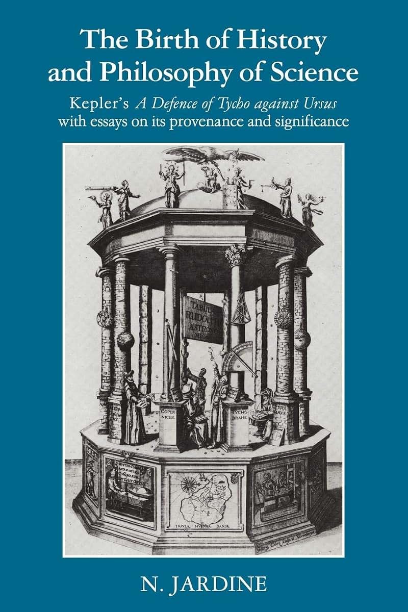 The Birth of History and Philosophy of Science: Kepler's 'A Defence of Tycho against Ursus' with Essays on its Provenance and Significance
