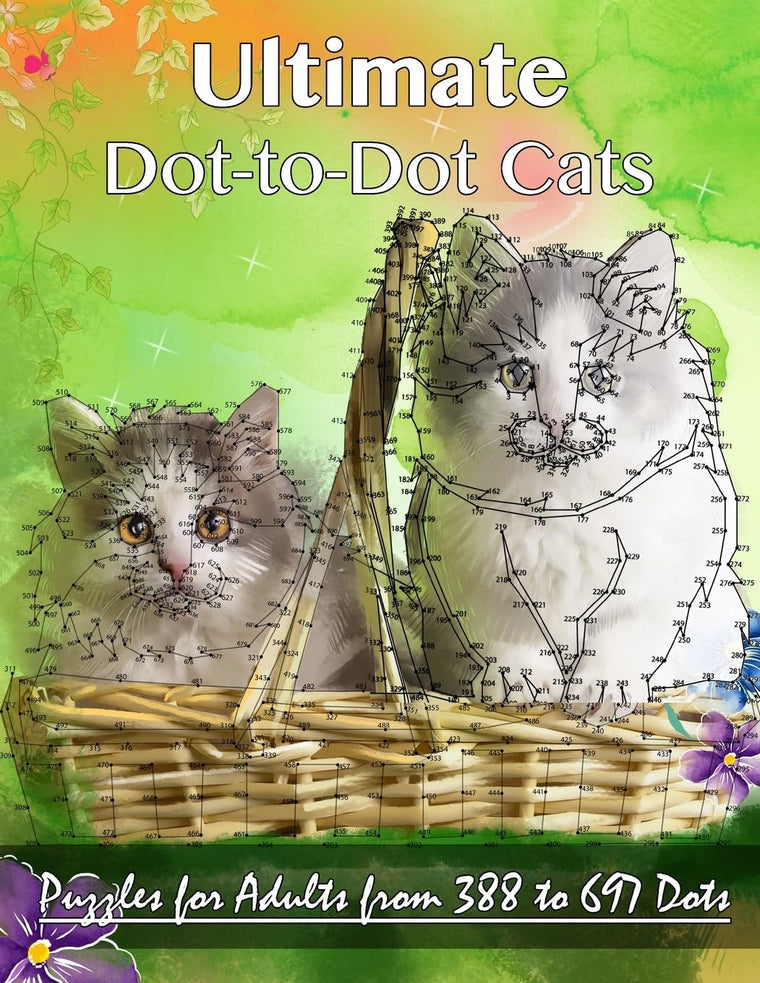 Ultimate Dot-to-Dot Cats: Puzzles for Adults from 388 to 697 Dots (Dot to Dot Books for Adults)