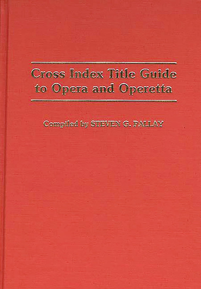 Cross Index Title Guide to Opera and Operetta (Music Reference Collection)