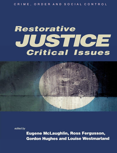 Restorative Justice: Critical Issues (Published in association with The Open University)