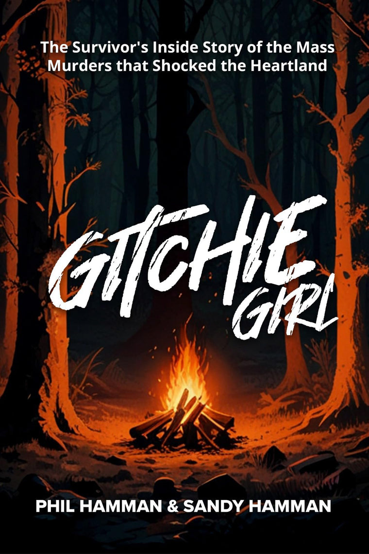 Gitchie Girl: The Survivor's Inside Story of the Mass Murders that Shocked the Heartland