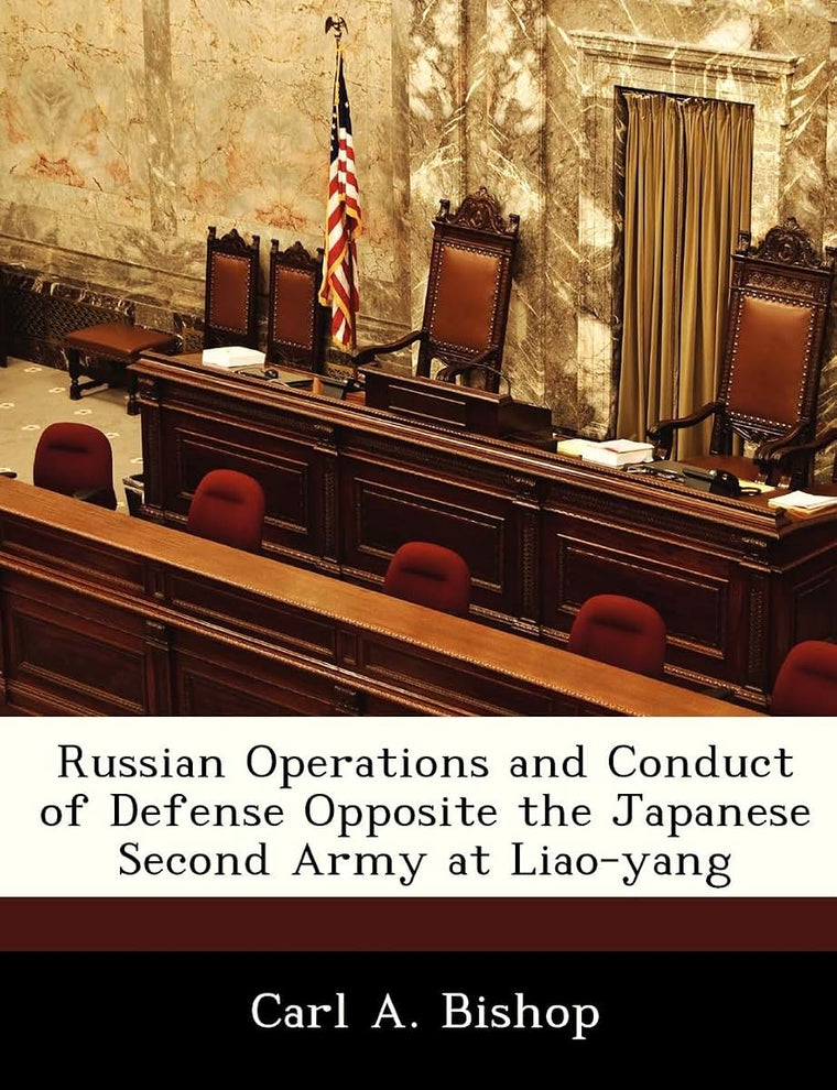 Russian Operations and Conduct of Defense Opposite the Japanese Second Army at Liao-Yang