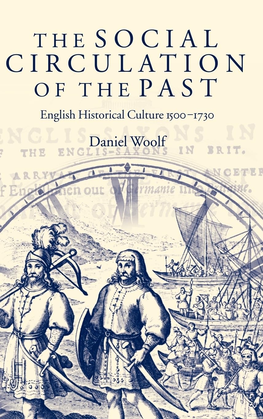 The Social Circulation of the Past: English Historical Culture 1500-1730