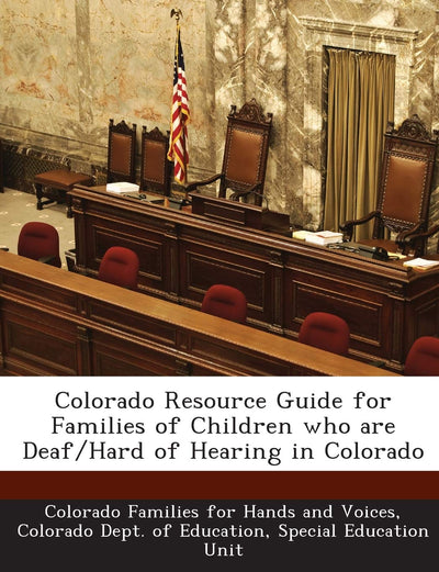 Colorado Resource Guide for Families of Children Who Are Deaf/Hard of Hearing in Colorado