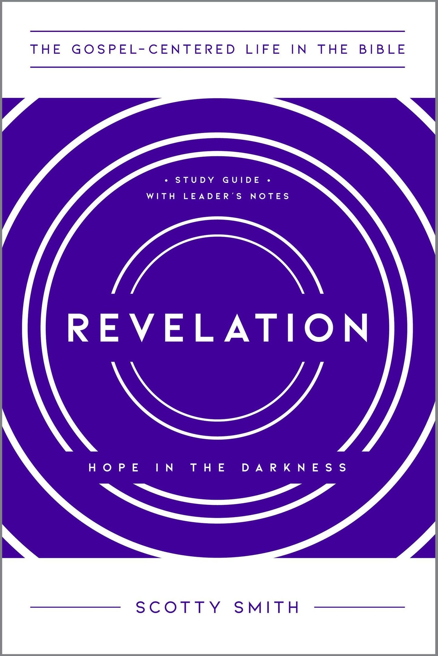 Revelation: Hope in the Darkness, Study Guide with Leader's Notes (The Gospel-Centered Life in the Bible)