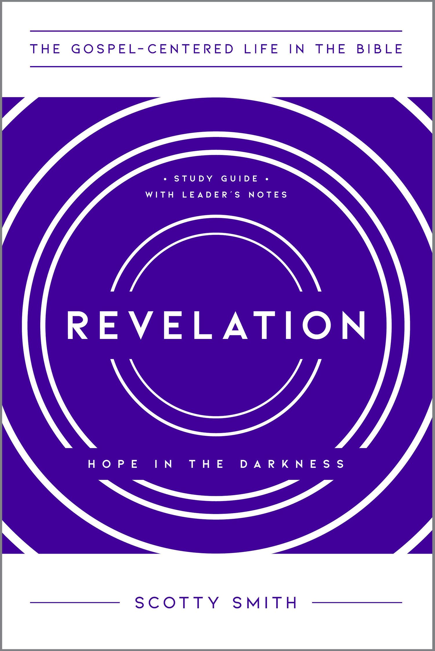 Revelation: Hope in the Darkness, Study Guide with Leader's Notes (The Gospel-Centered Life in the Bible)