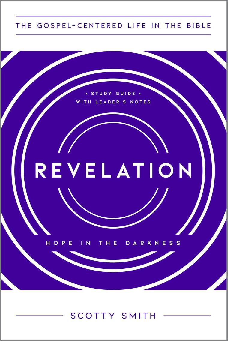 Revelation: Hope in the Darkness, Study Guide with Leader's Notes (The Gospel-Centered Life in the Bible)