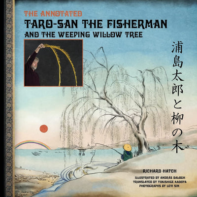 The Annotated Taro-san the Fisherman and the Weeping Willow Tree (Tales from the Hatch Academy of Magic & Music)