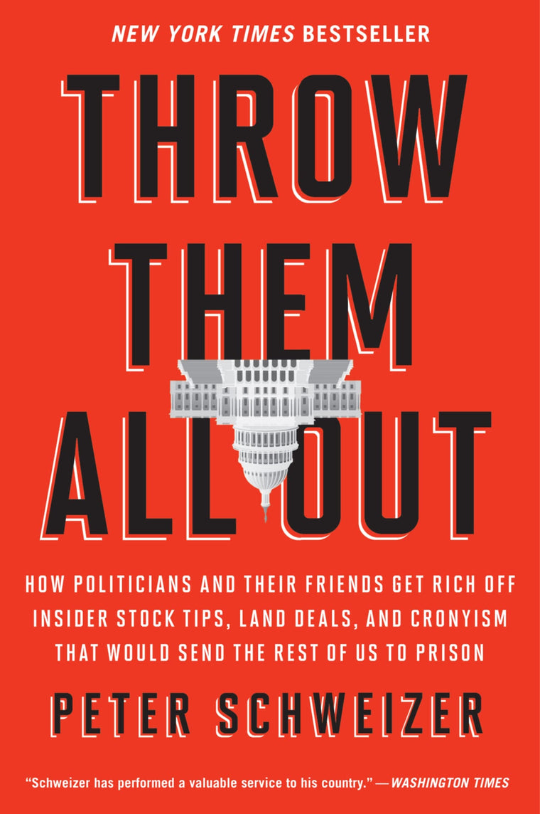 Throw Them All Out: How Politicians and Their Friends Get Ri