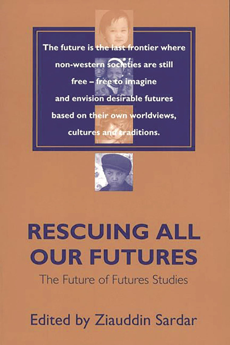 Rescuing All Our Futures: The Future of Futures Studies (Praeger Studies on the 21st Century)