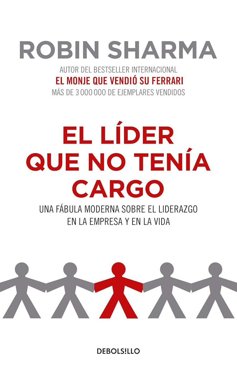 El lder que no tena cargo: Una fbula moderna sobre el liderazgo en la empresay en la vida / The Leader Who Had No Title (Spanish Edition)
