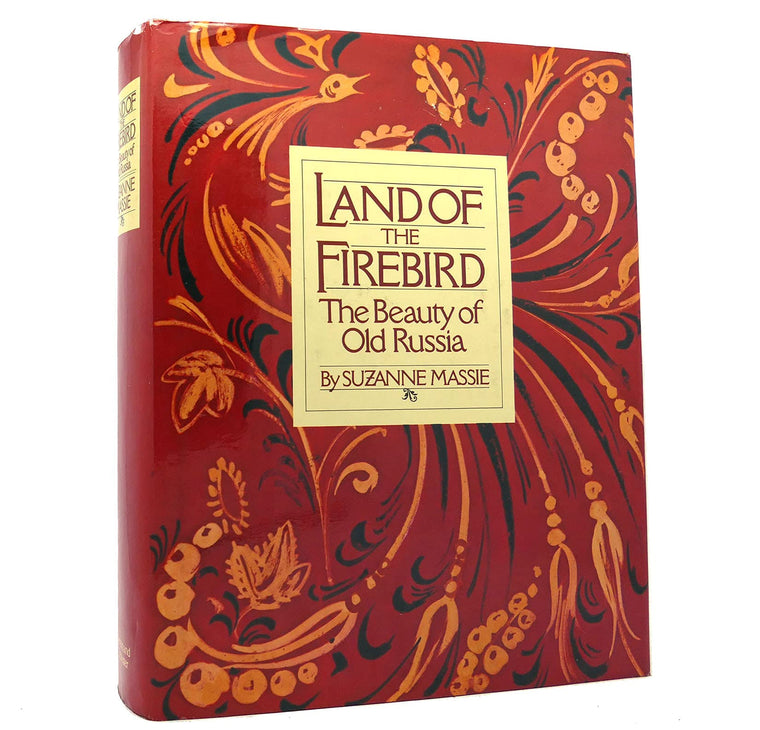 Land of the Firebird: The Beauty of Old Russia by Suzanne Ma